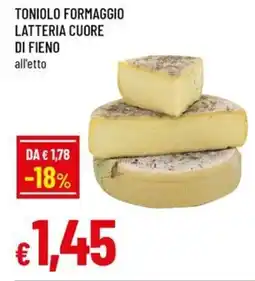 Famila Toniolo formaggio latteria cuore di fieno offerta