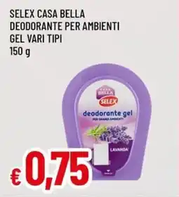 Famila Selex casa bella deodorante per ambienti gel vari tipi offerta