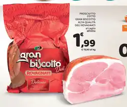 Conad Prosciutto cotto GRAN BISCOTTO alta qualità delì rovagnati al taglio all'etto offerta