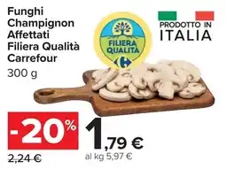 Carrefour Funghi Champignon Affettati Filiera Qualità Carrefour offerta