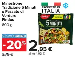 Carrefour Minestrone Tradizione 5 Minuti o Passato di Verdure Findus offerta