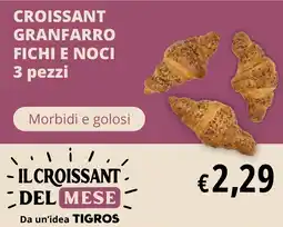 Tigros Croissant granfarro fichi e noci 3 pezzi offerta