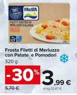 Carrefour Frosta Filetti di Merluzzo con Patate e Pomodori offerta