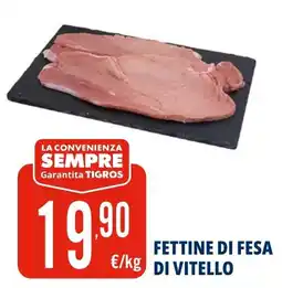 Tigros Fettine di fesa di vitello offerta
