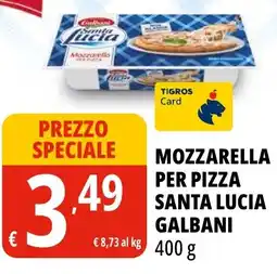 Tigros Mozzarella per pizza santa lucia GALBANI offerta
