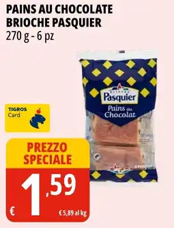 Tigros Pains au chocolate brioche PASQUIER offerta