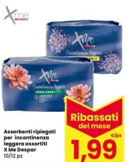 Interspar Assorbenti ripiegati per incontinenza leggera assortiti X Me Despar 10/12 pz offerta