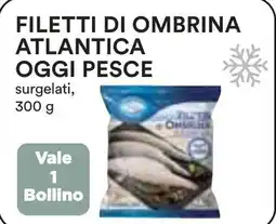 Coop Filetti di ombrina atlantica OGGI PESCE offerta