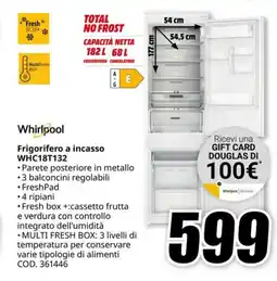 MediaWorld WHIRLPOOL Frigorifero a incasso WHC18T132 offerta