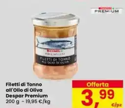 Eurospar Filetti di Tonno all'Olio di Oliva Despar Premium offerta