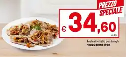 Iper La Grande Reale di vitello con funghi PRODUZIONE IPER offerta