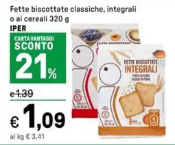 Iper La Grande Fette biscottate classiche, integrali o ai cereali IPER offerta