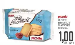 Supermercati Piccolo Piccolo le fette biscottate classiche/ integrali offerta