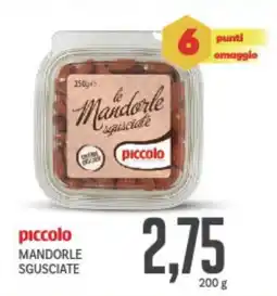 Supermercati Piccolo Piccolo mandorle sgusciate offerta
