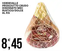 Vantaggio Cash&Carry Verdevalle prosciutto crudo disossato mec rustico/dolce offerta
