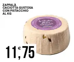 Vantaggio Cash&Carry Zappala caciotta gustosa con pistacchio al kg offerta