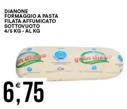 Vantaggio Cash&Carry Dianone formaggio a pasta filata affumicato sottovuoto 4/5 kg - al kg offerta