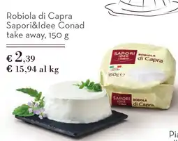 Spazio Conad Robiola di Capra SAPORI&IDEE CONAD take away, 150 g offerta