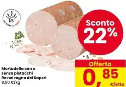 Interspar Mortadella con o senza pistacchi Re nel regno dei Sapori offerta