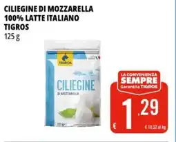 Tigros Ciliegine di mozzarella 100% latte italiano TIGROS offerta