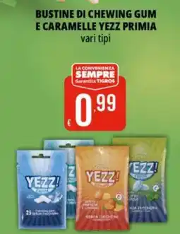 Tigros Bustine di chewing gum e caramelle yezz PRIMIA offerta