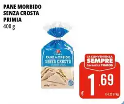 Tigros Pane morbido senza crosta PRIMIA offerta