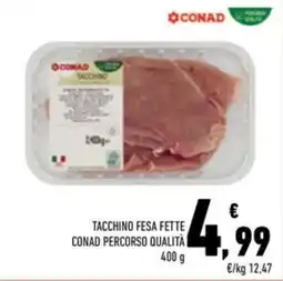 Conad Superstore Tacchino fesa fette CONAD PERCORSO QUALITÀ offerta