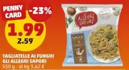 PENNY Tagliatelle ai funghi GLI ALLEGRI SAPORI offerta