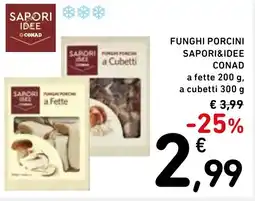 Spazio Conad Funghi porcini SAPORI&IDEE CONAD offerta