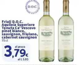 Sigma Friuli D.O.C. Aquileia Superiore Tenuta Ca' Vescovo pinot bianco, sauvignon, friulano, cabernet sauvignon offerta