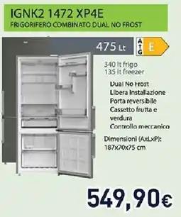 Unieuro IGNIS IGNK2 1472 XP4E FRIGORIFERO COMBINATO DUAL NO FROST offerta