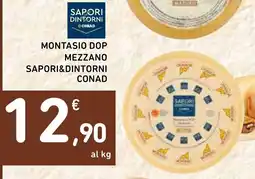 Spazio Conad Montasio dop mezzano SAPORI&DINTORNI CONAD offerta