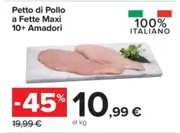 Carrefour Petto di Pollo a Fette Maxi 10+ Amadori offerta