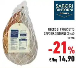Conad Superstore Fiocco di prosciutto SAPORI&DINTORNI CONAD offerta