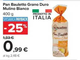 Carrefour Pan Bauletto Grano Duro Mulino Bianco offerta