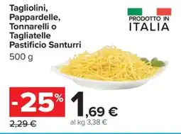Carrefour Tagliolini, Pappardelle, Tonnarelli o Tagliatelle Pastificio Santurri offerta
