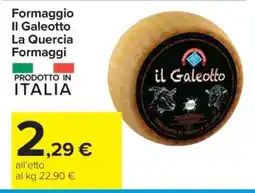Carrefour Formaggio Il Galeotto La Quercia Formaggi offerta