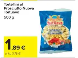 Carrefour Tortellini al Prosciutto Nuova Tortuovo offerta