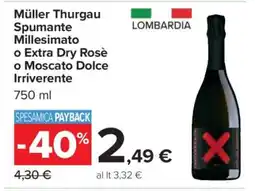 Carrefour Müller Thurgau Spumante Millesimato o Extra Dry Rosè o Moscato Dolce Irriverente offerta