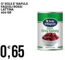 Vantaggio Cash&Carry O' sole e' napule fagioli rossi lattina offerta