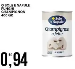 Vantaggio Cash&Carry O sole e napule funghi champignon offerta
