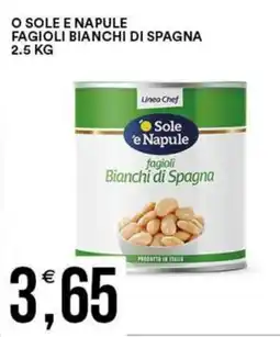 Vantaggio Cash&Carry O sole e napule fagioli bianchi di spagna offerta
