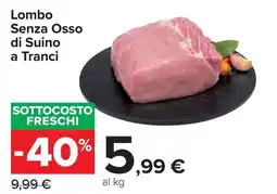 Carrefour Lombo Senza Osso di Suino a Tranci offerta