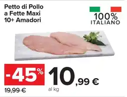 Carrefour Petto di Pollo a Fette Maxi 10+ Amadori offerta
