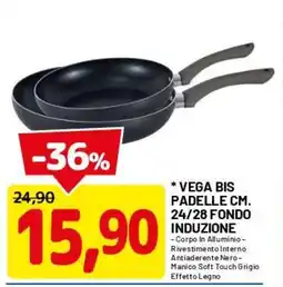 DPiù Vega bis padelle cm. 24/28 fondo induzione offerta