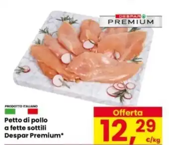 Eurospar Petto di pollo a fette sottili Despar Premium offerta