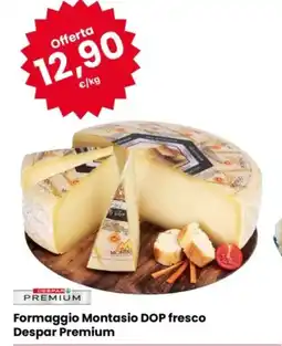 Eurospar Formaggio Montasio DOP fresco Despar Premium offerta