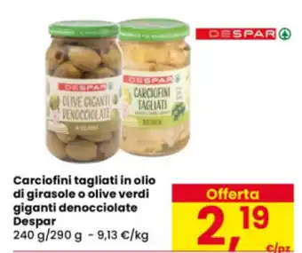 Eurospar Carciofini tagliati in olio di girasole o olive verdi giganti denocciolate Despar offerta