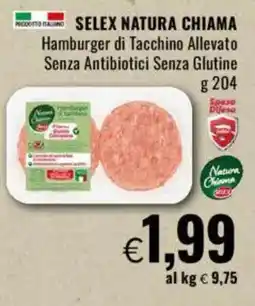 Famila SELEX NATURA CHIAMA Hamburger di Tacchino Allevato Senza Antibiotici Senza Glutine offerta