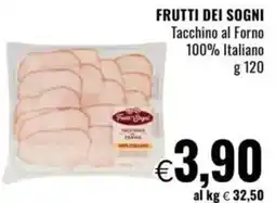 Famila FRUTTI DEI SOGNI Tacchino al Forno 100% Italiano offerta